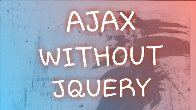 Ajax without jQuery