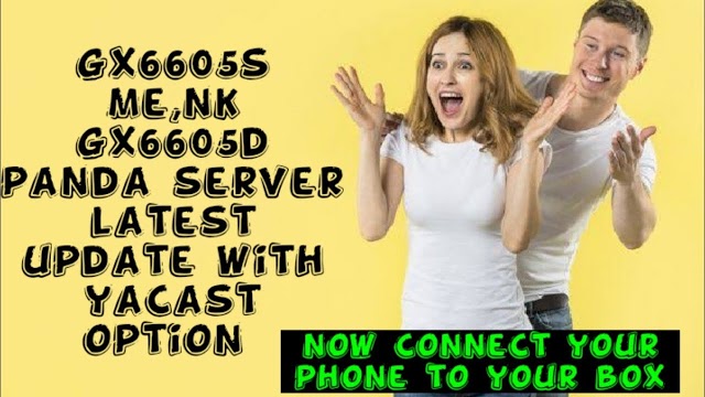 Gx6605s,Me and NK new software panda server with yacast| latest yacast  gx6605s Latest software