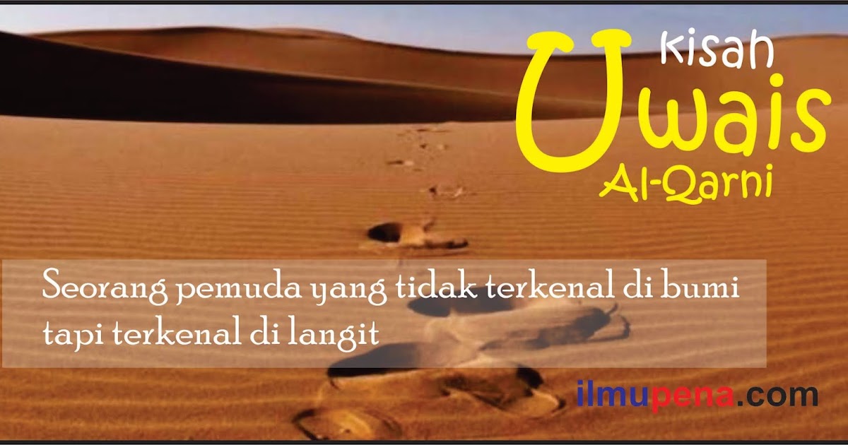 Kisah Uwais Al Qarni, Seorang Pemuda yang Tidak Dikenal di Kisah Uwais Al Qarni, Seorang Pemuda yang Tidak Dikenal di