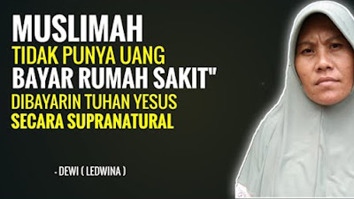 Muslimah Tidak Punya Uang Bayar Rumah Sakit Dibayarin oleh Tuhan Yesus Secara Supranatural