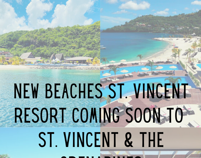 NEW Beaches St. Vincent Resort Coming Soon To St. Vincent and The