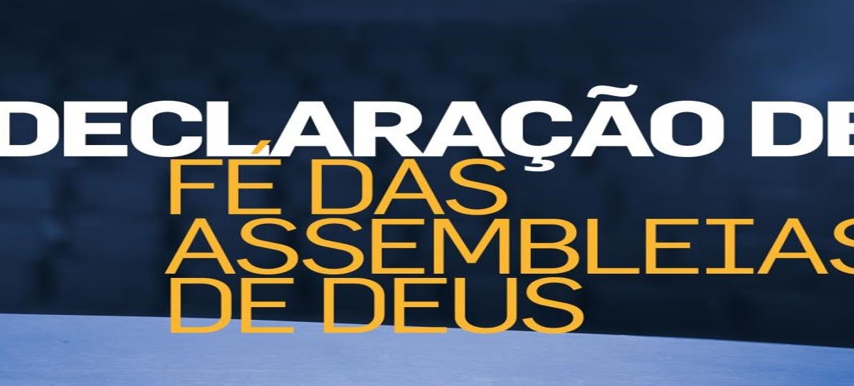Declaração de Fé das Assembleias de Deus no Brasil Introdução TEOLOGIA PENTECOSTAL Declaração de Fé das Assembleias de Deus no Brasil Introdução TEOLOGIA PENTECOSTAL