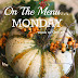 ON THE MENU MONDAY~ WEEK OF OCT 28, 2013