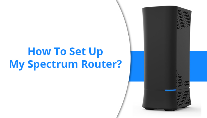 How To Set Up My Spectrum Router?