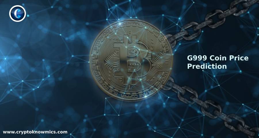 Looking For The G999 Coin Price Prediction