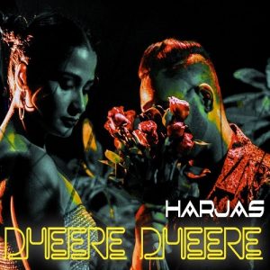 Dheere Dheere – Harjas (2018) Dheere Dheere – Harjas (2018)