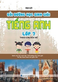 Bồi Dưỡng Học Sinh Giỏi Tiếng Anh Lớp 7 Theo Chuyên Đề - Đại Lợi