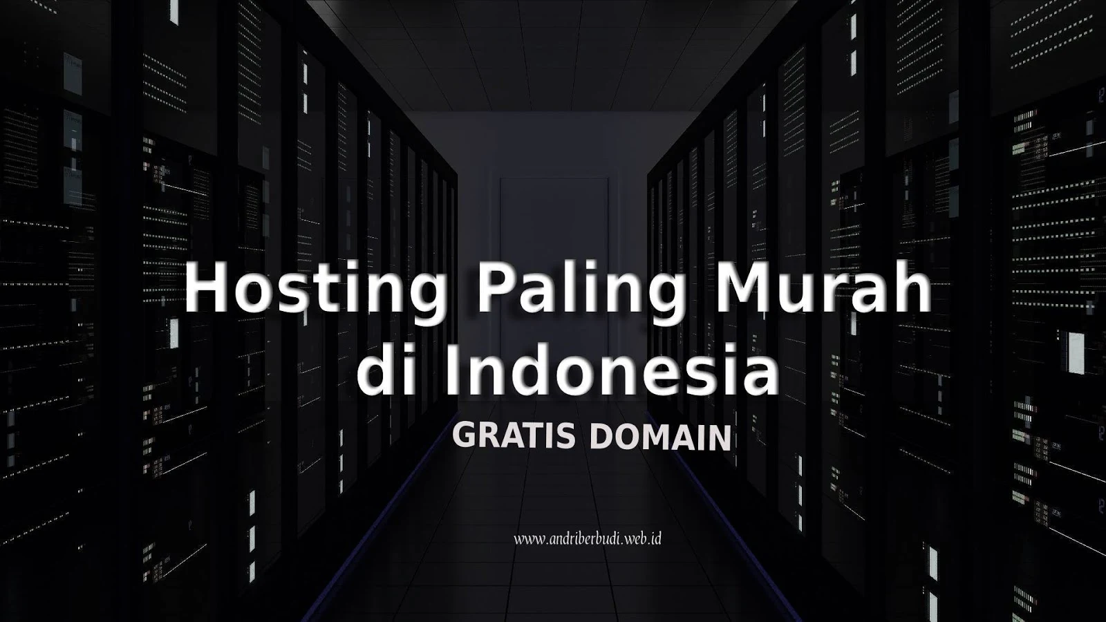 Hosting Paling Murah di Indonesia dan Gratis Domain