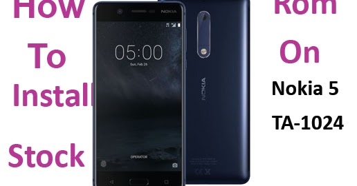 file for free how to install stock rom on nokia 5 ta 1024 fileforfree