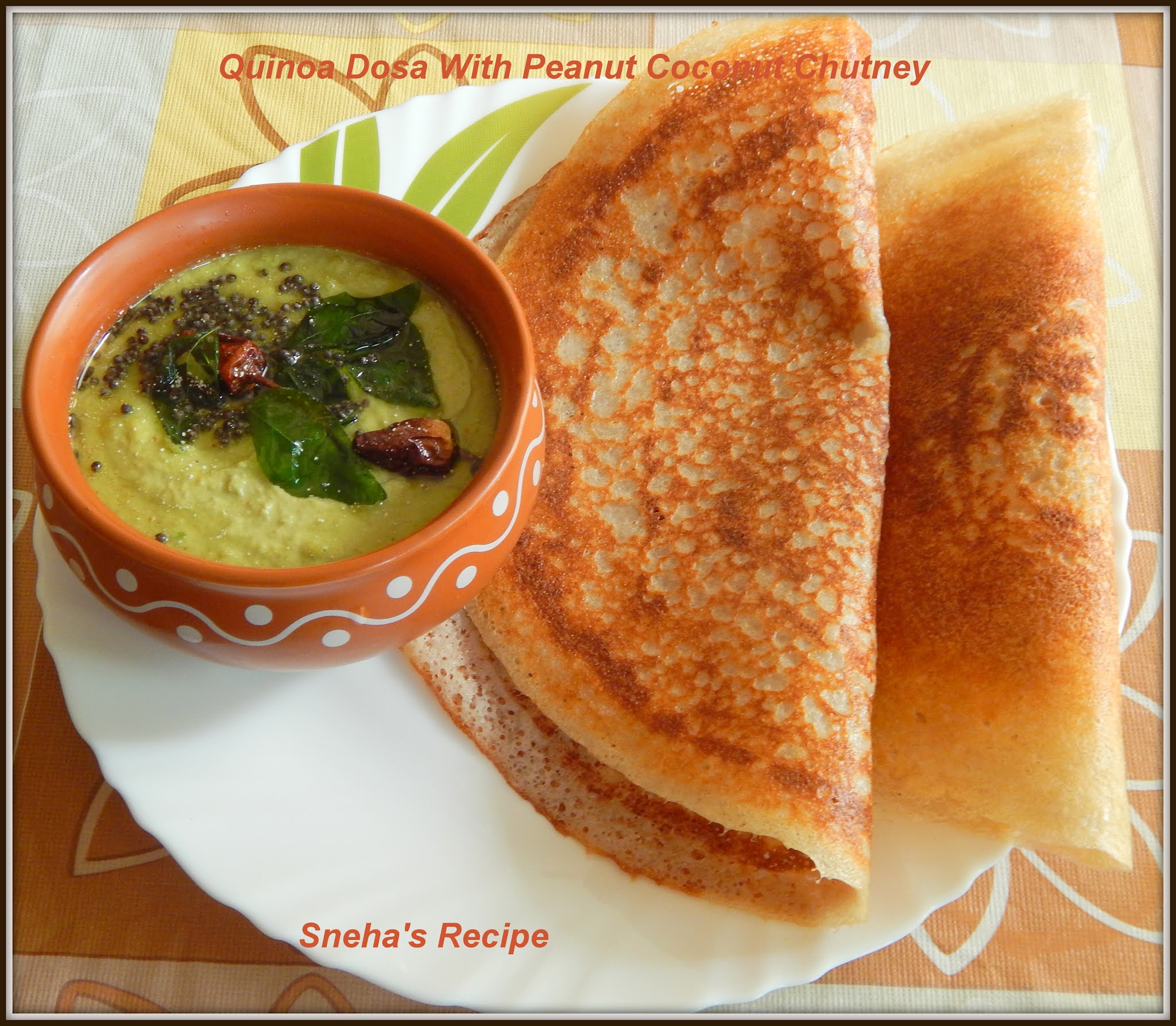 Quinoa Dosa With Peanut Coconut Chutney Sneha's Recipe