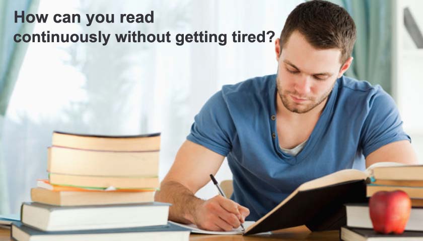 How can you read continuously without getting tired? How can you read continuously without getting tired?