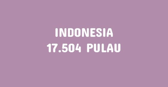 Berapa jumlah pulaupulau yang ada di Indonesia?  Klak Klik Bermutu