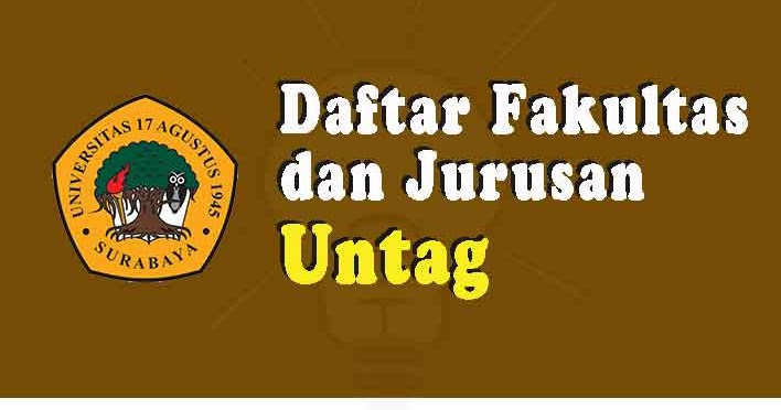 Daftar Fakultas Dan Jurusan Untag Surabaya 2020 Terbaru Soalskul