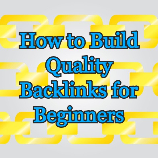 Tips on How to Build Quality Backlinks for Beginners How to Build Quality Backlinks for Beginners