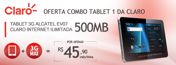 Oferta Combo Tablet 1 da Claro: Equipe seus funcionários com o tablet 3G Alcatel One Touch EV07 e um plano internet ilimitada 3GMAX de 500MB. Ligue(11) 2823-6823