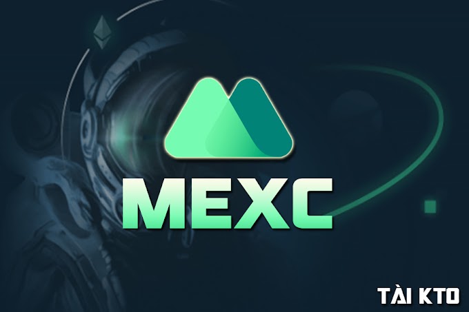 Sàn MEXC là gì? Hướng Dẫn Mở Tài Khoản | Đánh giá về sàn MEXC mới nhất