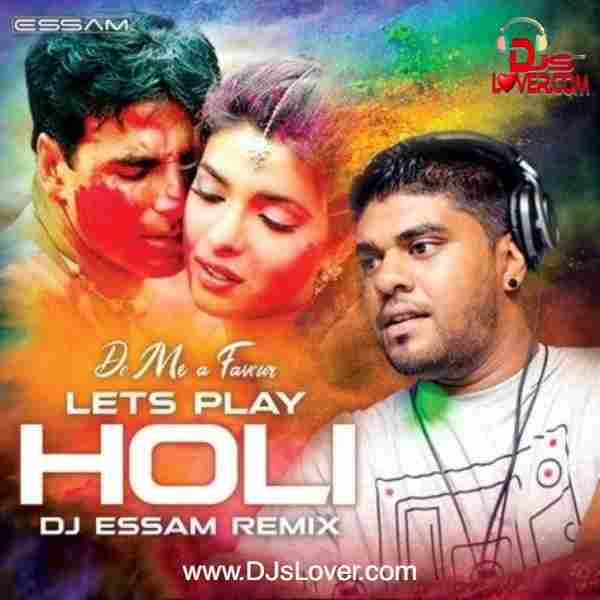 Lets Play Holi Remix DJ Essam mp3 song download