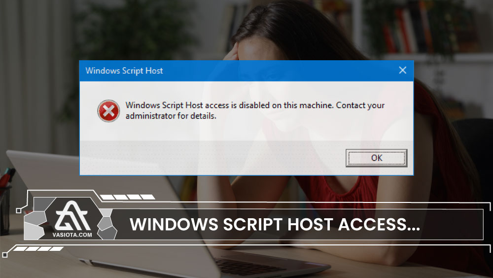 Windows Script Host Access is Disabled on This Machine