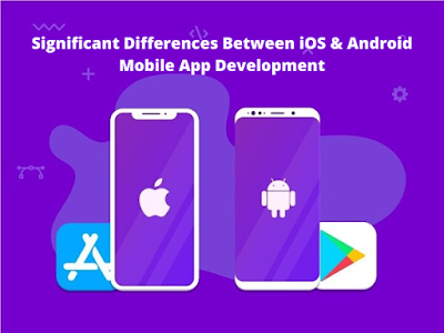 Significant Differences Between iOS & Android Mobile App Development