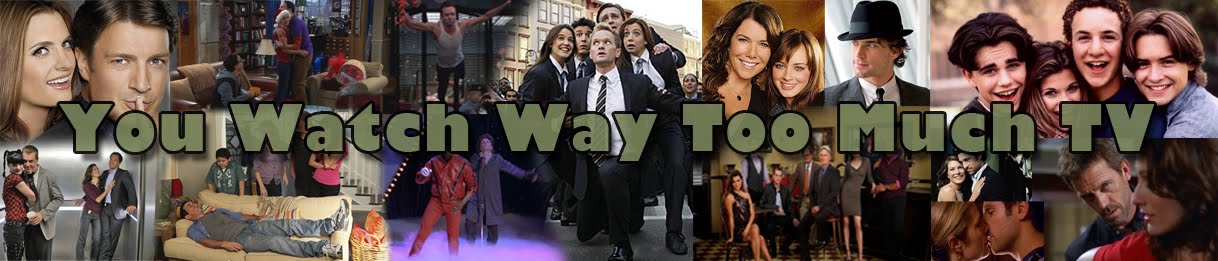 "You Watch Way Too Much TV"