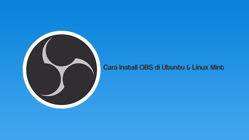 Cara Install OBS di Ubuntu &amp; Linux Mint Manglada Tech
