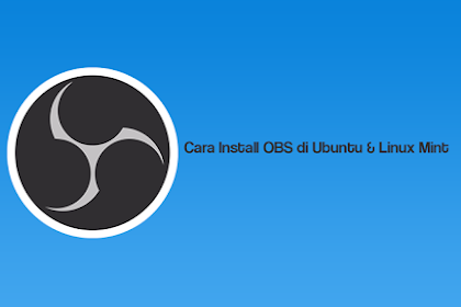Cara Install OBS di Ubuntu & Linux Mint 