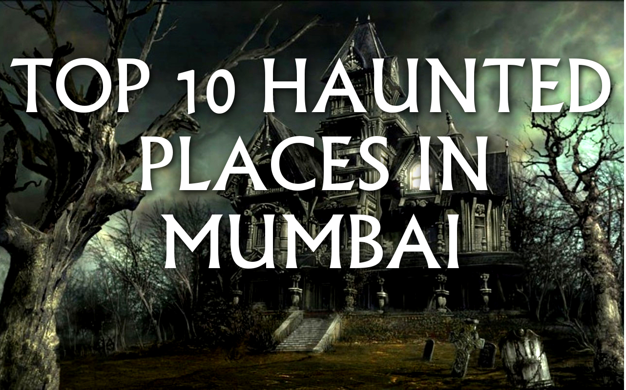 TOP 10 HAUNTED PLACES IN MUMBAI