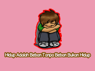 Hidup Adalah Beban Tanpa Beban Bukan Hidup Hidup Adalah Beban Tanpa Beban Bukan Hidup