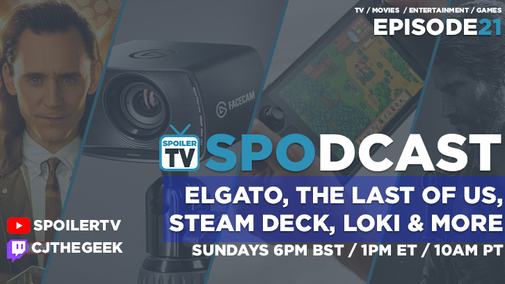 Discussing Elgato, The Last of Us, Steam Deck, Loki - SpoilerTV Spodcast 21