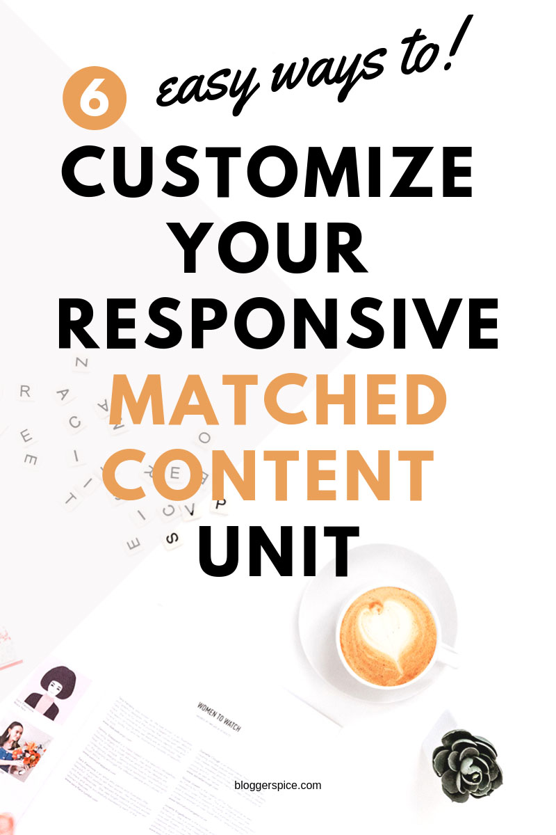 6 easy ways to customize your responsive Matched content unit quickly Adsense Matched Content Review – How and when to use them