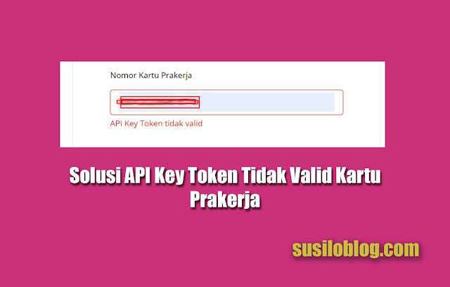 Solusi API Key Token Tidak Valid Kartu Prakerja Solusi API Key Token Tidak Valid Kartu Prakerja