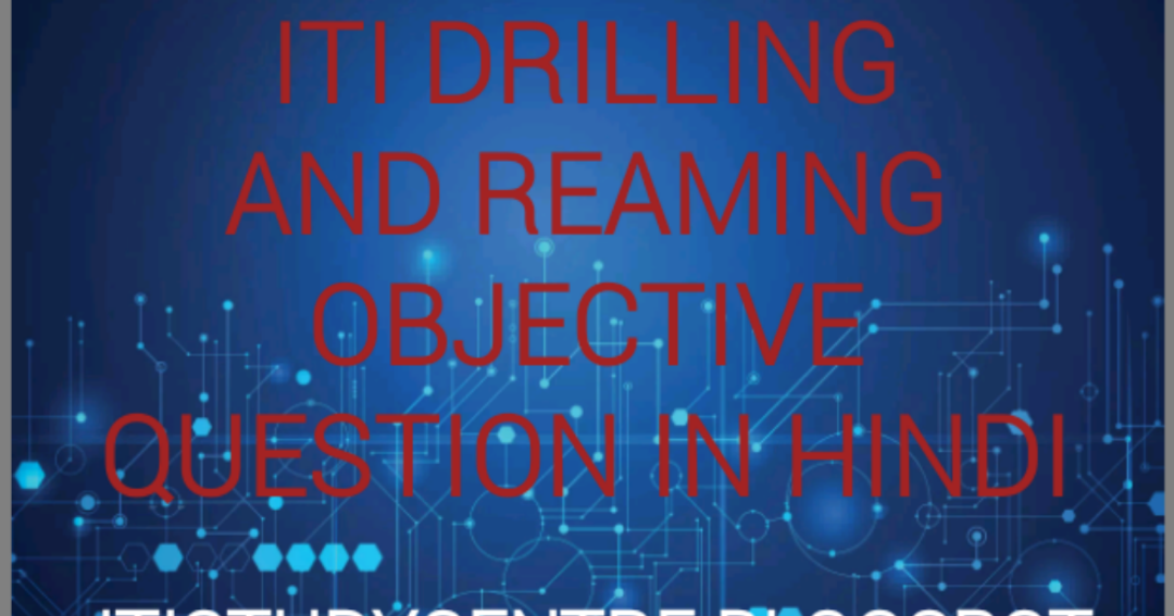 DRILLING AND REAMING MCQ IN HINDI ITI STUDY