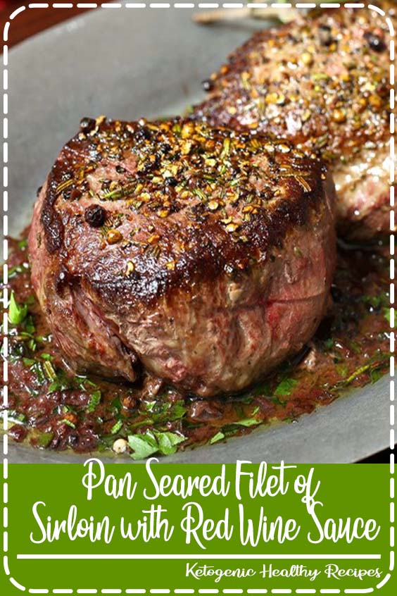Pan Seared Filet of Sirloin with Red Wine Sauce Dissert Recipes Brenda