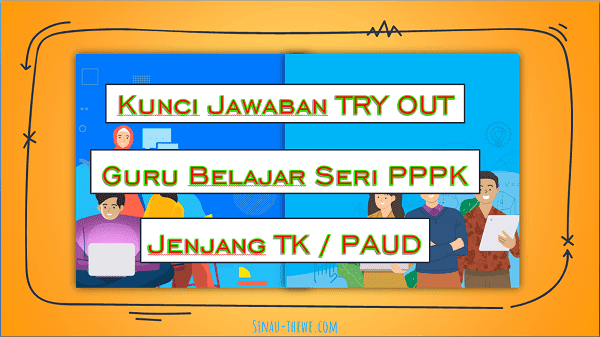 Soal Jawaban Try Out Guru Belajar Pppk Tk Paud Sinau Thewe Com