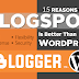 WordPress Vs Blogger: 15 Reasons Why BlogSpot is Still Better Than
WordPress
