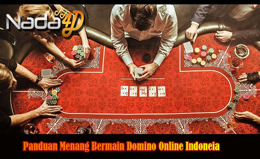 Panduan Menang Bermain Domino Online Indoneia