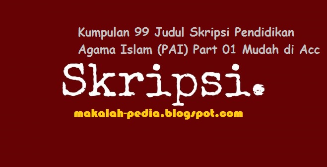 Kumpulan 99 Judul Skripsi Pendidikan Agama Islam (PAI 
