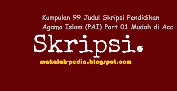 Kumpulan 99 Judul Skripsi Pendidikan Agama Islam Pai Part 01 Gampang Di Acc