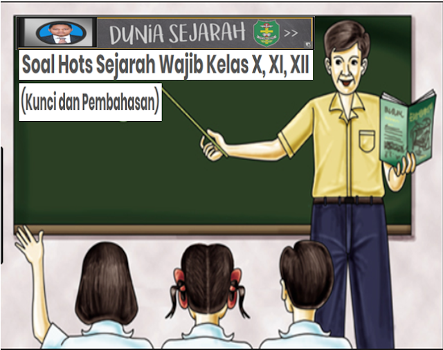 Soal Hots Sejarah Wajib Kelas X, XI, XII (Kunci dan