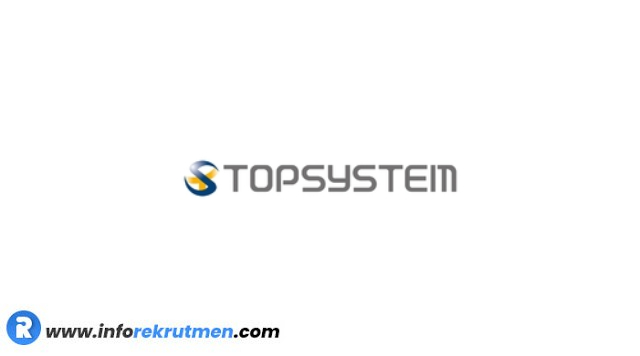 Rekrutmen Terbaru PT. Topsystem Asia Base Tahun 2021