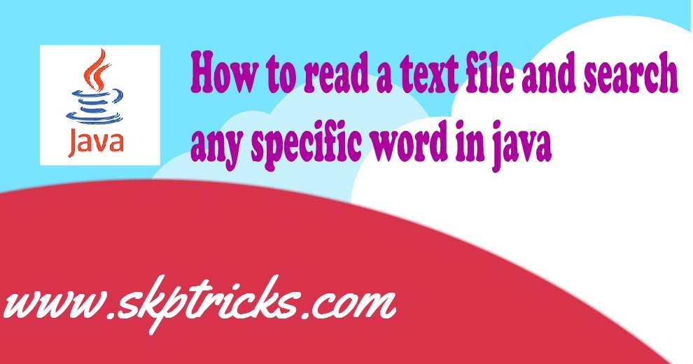How to read a text file and search any specific word in java | SKPTRICKS