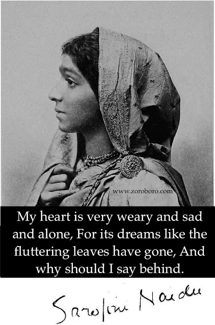 Sarojini Naidu Quotes,Sarojini Naidu Poems,Sarojini Naidu Inspirational Quotes, Sarojini Naidu Status, Sarojini Naidu  Poetry, Photos,freedom fighter quotes,SarojiniNaidu,india,motivational quotes