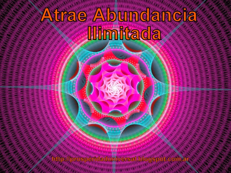 ATRAE ABUNDANCIA ILIMITADA - PROSPERIDAD UNIVERSAL