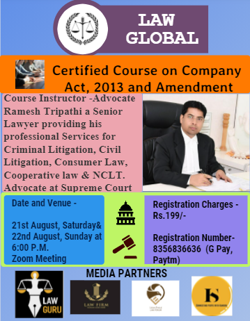 LAW GLOBAL is organizing a 2 day Webinar on Certified course on Company Act, 2013 and Amendment