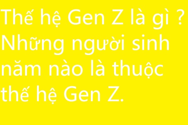 Gen Z là gì ?