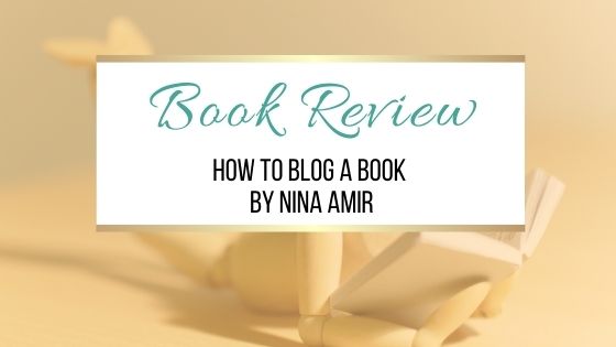 Book Review: How to Blog a Book by Nina Amir