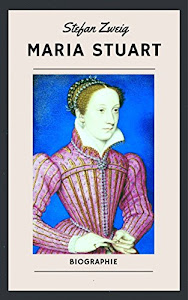 Maria Stuart: Romanbiographie