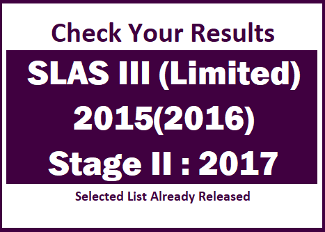 Check Your Results : SLAS III (Limited) - 2015(2016) Stage II : 2017