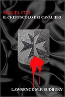 Malta 1775: il crepuscolo dei cavalieri Copertina del libro
