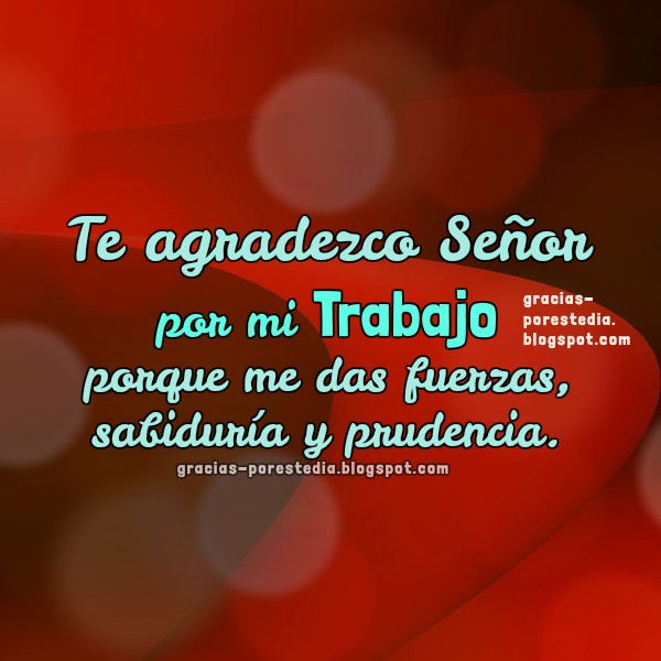 Oración por mi trabajo, imagen cristiana de gracias a Dios, uso del dinero con sabiduría, frases de agradecer al Señor por el empleo. Oraciones cortas por Mery Bracho.